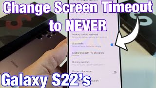 Galaxy S22s: How to Change Screen Timeout to NEVER