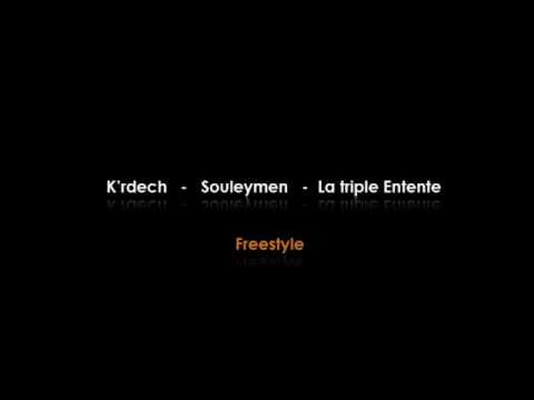 FREESTYLE : KZ (K'RDECH) - LA TRIPLE ENTENTE (HEZBO & JED) - SOULEYMEN