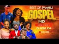 GOSPEL PRAISE SWAHILI MIX 2025 KENYAN TANZANIA GOSPEL MUSIC 2024 DJ ROBA VOKEZ 254