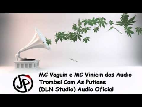 MC Vaguin e MC Vinicin dos Audio - Trombei Com As Putiane (DLN Studio) Audio Oficial