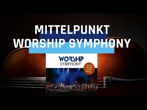 Mittelpunkt (Live)  - Juri Friesen & Worship Symphony Orchestra