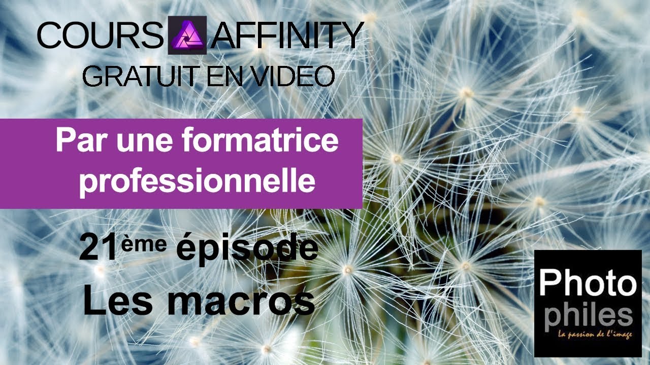 N°21 Cours Affinity Photo. Les macros
