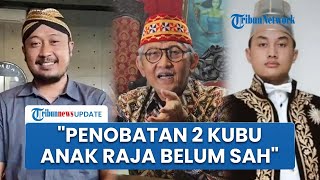 Tedjowulan Adik PB XIII Tegaskan Jadi Ad Interim Keraton Solo: Penobatan 2 Kubu Anak Raja Belum Sah