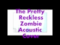Zombie - The Pretty Reckless (Acoustic Cover ...