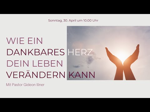 Wie ein dankbares Herz dein Leben bereichern kann I Gideon Illner I Gottesdienst@JesusCentrumKassel