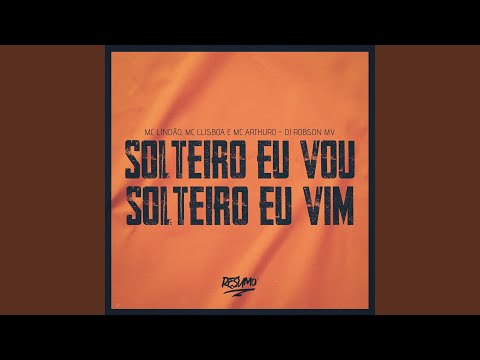 Solteiro Eu Vou Solteiro Eu Vim