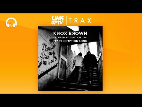 Wretch 32 X Avelino X Knox Brown - My Redemption Song | Link Up TV TRAX