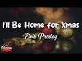 Elvis Presley - I'll Be Home for Christmas (Lyrics)