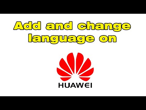 How to Add and change language on Huawei Phone