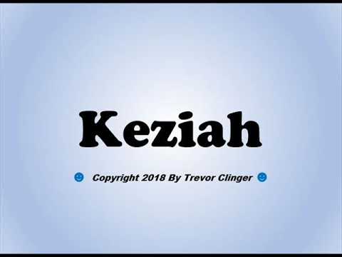 How To Pronounce Keziah