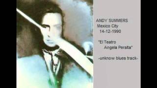ANDY SUMMERS - Unknow Blues Track (Mexico City 14-12-1990) remastered version !