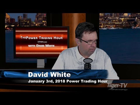 January 3rd Power Trading Hour with David White on TFNN - 2018