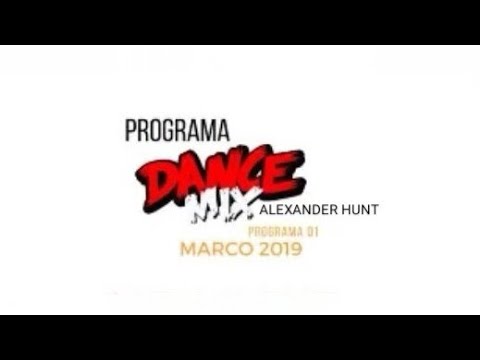 Programa DANCE MIX | 03/2019 Semana 1 (Alexander Hunt)