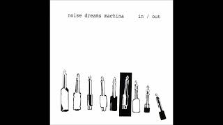 Noise Dreams Machina - In (2008)
