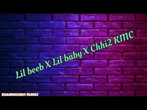 Lil beeb X Lil baby X Chhi2 KMC || Ei Ly na | Mara Rap Hla