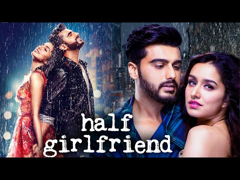 Half Girlfriend (2017) Full Hindi Movie (4K) | Arjun Kapoor & Shraddha Kapoor | Bollywood Movies