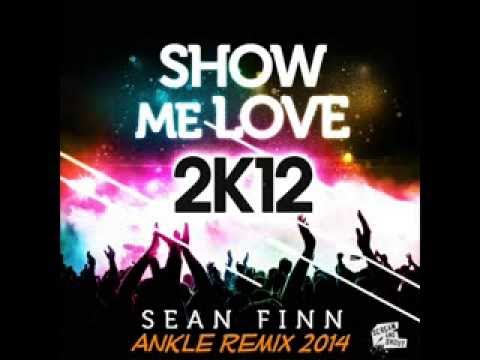 Sean Finn - Show Me Love 2k12 (Ankle Remix 2014)