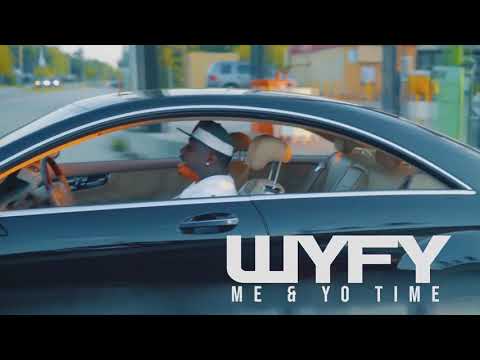 WyFy - Me And Yo Time