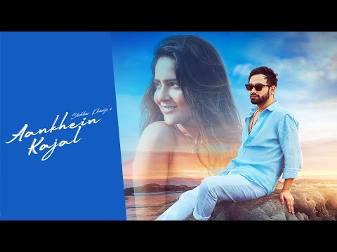 Aankhein Kajal Lyrics - Shekhar Khanijo, Kunaal Vermaa & Saheal