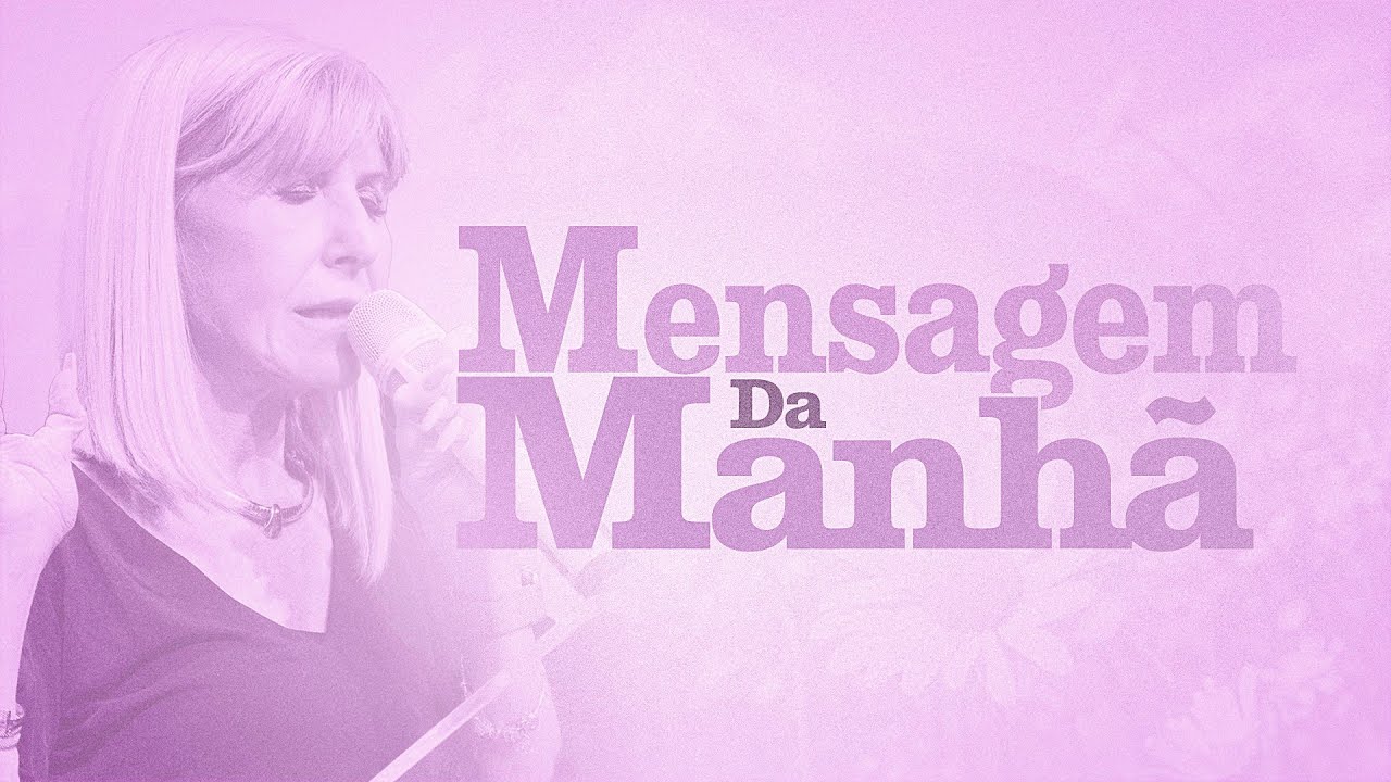 MENSAGEM DA MANHÃ - O que hoje parece confuso Deus usará para revelar algo maior - Oração do Dia
