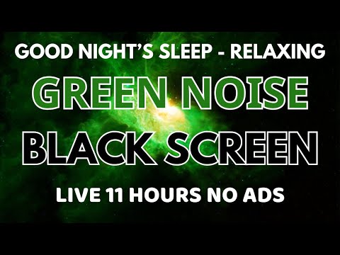 Green Noise Sound For Sleeping And Relaxing - Black Screen In 11 Hours | Good Night's Sleep