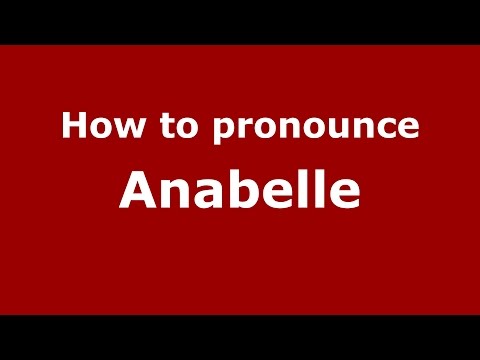 How to pronounce Anabelle (American English/US)  - PronounceNames.com