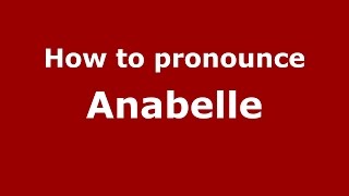 How to pronounce Anabelle