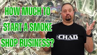 Ask Chad: How Much To Start A Smoke Shop Business