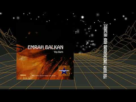 Emrah Balkan - You Burn (Original Mix) [Underground Roof Records]