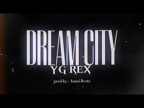 YG Rex - DREAM CITY (Official Lyric Video) prodby. Anmi Beatz