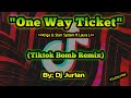One Way Ticket (Tiktok Bomb Remix) | DjJurlan Remix | New Tiktok Trend | Tiktok Viral