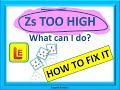 Zs TOO HIGH What can I do?