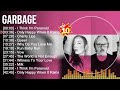 G A R B A G E Greatest Hits Top 100 Artists Of All Time