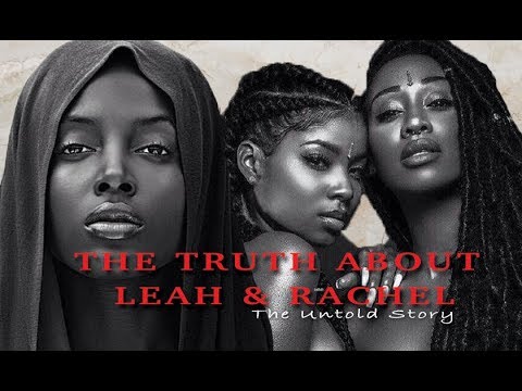The Truth About Leah & Rachel [The Untold Story]
