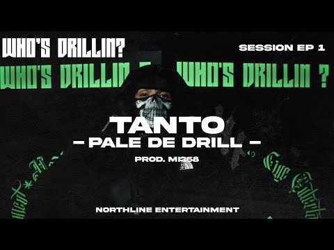 TANTO - PALE DE DRILL (WHO'S DRILLIN? SESSIONS) | EP 1