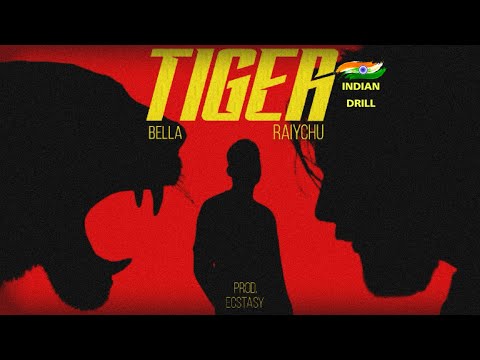BELLA X RAIYCHU -|| TIGER ( INDIAN DRILL  ) prod by ECSTASY #dhh