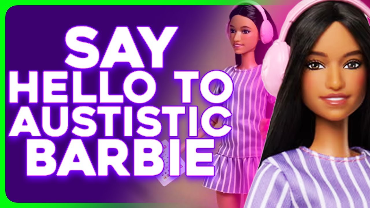 Mattel Introduces First AUTISTIC Barbie to Join Inclusive Line With Down Syndrome Barbie