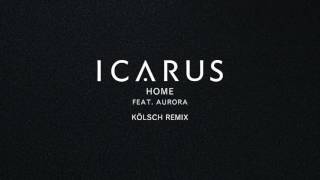 Icarus - Home (feat. AURORA) (Kölsch Remix)