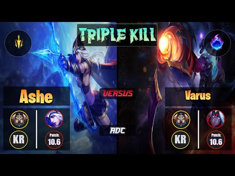 Challenger ASHE [Lethal Tempo] (ADC) VS  VARUS - Challenger KR Patch 10.6 Triple Kill