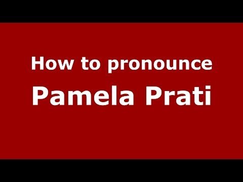 How to pronounce Pamela Prati (Italian/Italy) - PronounceNames.com