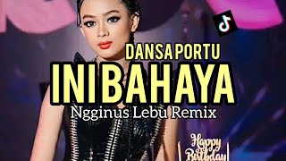 Download lagu DANSA PORTU INI BAHAYA NGGINUS LEBU REMIX mp3