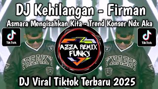 Download lagu DJ ASMARA MENGISAHKAN KITA TREND NDX AKA KONSER || DJ KEHILANGAN - FIRMAN VIRAL TIKTOK TERBARU mp3