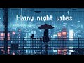 【Lofi】《Rainy night vibes☂》 [ Chill Beats To Work / Study To  / Relax]