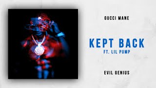 Gucci Mane - Kept Back Ft. Lil Pump (Evil Genius)