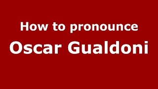 How to pronounce Oscar Gualdoni