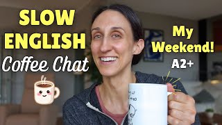 Slow English Coffee Chat ☕ My Weekend