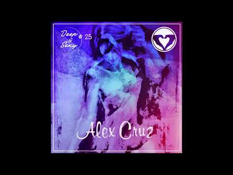 Alex Cruz - Deep & Sexy Podcast #25 (Live in LA)