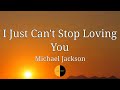 I Just Can T Stop Loving You Lyrics Michael Jackson Lyricsstreet5409 Lyrics Michaeljackson
