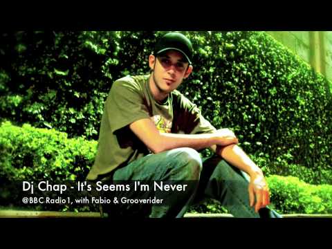DJ CHAP - IT'S SEEMS I'M NEVER @ BBC RADIO 1