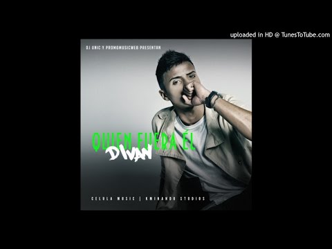 Divan - Quien Fuera El (Prod. DJ Unic CelulaMusic)